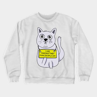 Cat I like Onions they make people cry Crewneck Sweatshirt